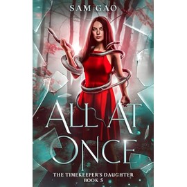All At Once (Shadowborn Academy: the Timekeeper's Daughter, Band 5)