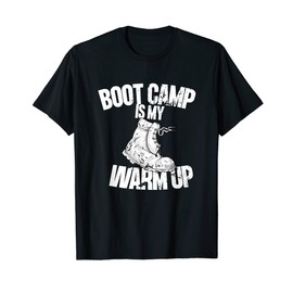 Boot Camp Is My Warm Up - Funny Workout T-Shirt