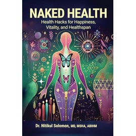 Naked Health: Health Hacks for Happiness, Vitality, and Healthspan