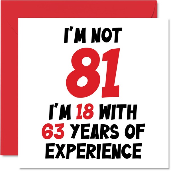 81st Birthday Card for Women Men - Not 81 I'm 18 With 63 Years Experience - Funny Eighty-One Eighty-First Happy Birthday Card for Mum Dad Great Grandad Nanny, 145mm x 145mm Humour Joke Greeting Cards