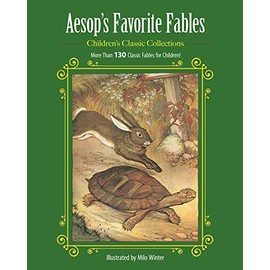 Aesop's Favorite Fables: More Than 130 Classic Fables for Children! (Children's Classic Collections)