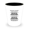Medical Assitant Funny Shot Glass Gifts Ideas for Birthday or