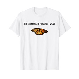 Retro Funny The Only Monarch I Want Anti Monarchy Butterfly T-Shirt