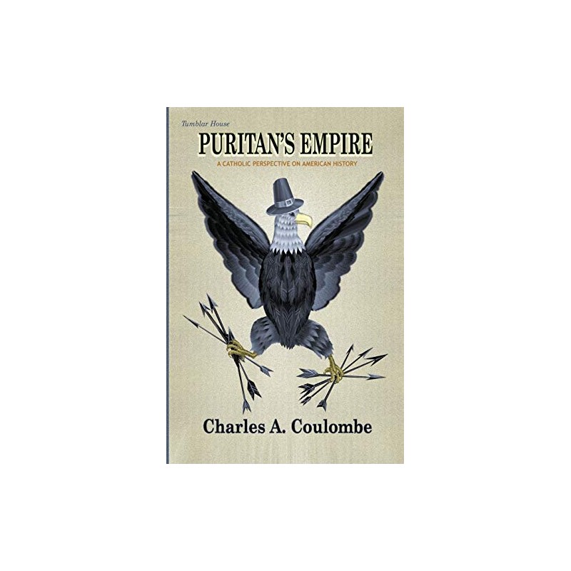 Puritan's Empire: A Catholic Perspective on American History