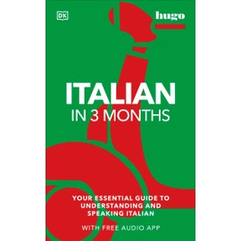Italian in 3 Months with Free Audio App: Your Essential Guide to Understanding and Speaking Italian