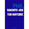 Paul, raconte moi ton histoire