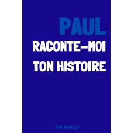 Paul, raconte moi ton histoire