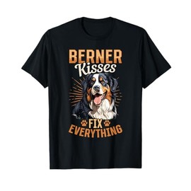 Bernese Mountain Dog - Berner kisses fix everything T-Shirt