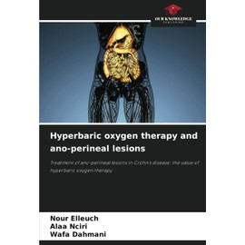 Hyperbaric oxygen therapy and ano-perineal lesions: Treatment of ano-perineal lesions in Crohn's disease: the value of hyperbaric oxygen therapy