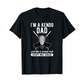 Mens I'm a Kendo Dad Just Like a Normal Dad Except Way Cooler T-Shirt