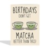 Cute Birthday Card - For Her - Matcha Pun