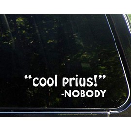 Diamond Graphics Cool Prius - Nobody (8-3/4" x 2-1/4") Die Cut Decal Bumper Sticker for Windows, Cars, Trucks, Etc.