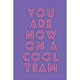 You Are Now On A Cool Team: Team Motivational Gifts for Employees - Office Staff Members - Coworkers | Teamwork