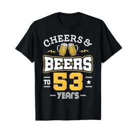53rd Birthday Cheers And Beers to 53 Years Funny Gift T-Shirt