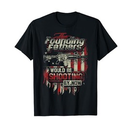 The Founding Fathers Would Be Shooting By Now Christmas T-Shirt