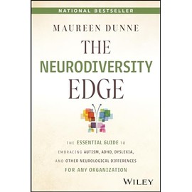 The Neurodiversity Edge: The Essential Guide to Embracing Autism, ADHD, Dyslexia, and Other Neurological Differences for Any Organization