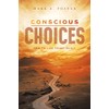 Conscious Choices: How To Live Consciously