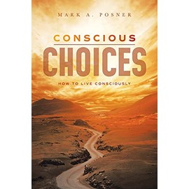Conscious Choices: How To Live Consciously