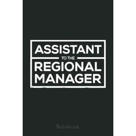 Assistant to The Regional Manager Funny Office Manager Gifts Notebook: Funny Notebook Gift - Lined Journal 6x9 inches - Funny Gifts For Co-workers, Friends and Family