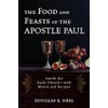 The Food and Feasts of the Apostle Paul: Inside the