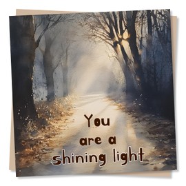 Birthday Card or Anniversary or Support Card For Friend, Best Friend, Special Someone, Wife, Husband - You Are A Shining Light - Heartfelt Wishes