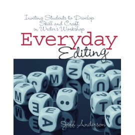 Everyday Editing: Inviting Students to Develop Skill and Craft in Writer's Workshop