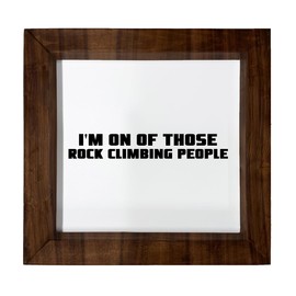 Los Drinkware Hermanos I'm On Of Those Rock Climbing People - Funny Decor Sign Wall Art In Full Print With Wood Frame, 6X6