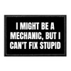 I Might Be A Mechanic, But I Can't Fix Stupid