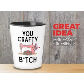 Craft Sewing Shot Glass 1.5oz - You Crafty Bch - Knitting Fabric Creative Stitching Textile Arts Needle Thread Patterns Embroidery
