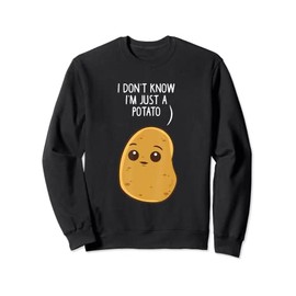 Potatoes I Don't Know I'm Just A Potato Lover Funny Sweatshirt