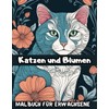  Katzen und Blumen Malbuch fr Erwachsene: Verspielte Entdeckungen: Eine