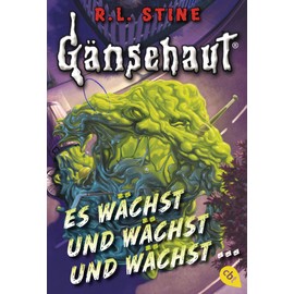 Gänsehaut - Es wächst und wächst und wächst ... (Die Gänsehaut-Reihe, Band 2)