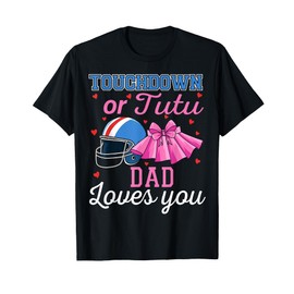 Touchdown or Tutu Dad Loves You Football Gender Reveal Baby T-Shirt