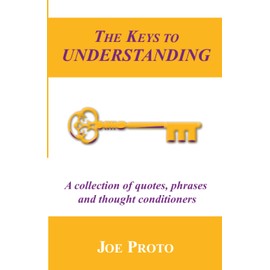 The Keys to Understanding: A collection of quotes, phrases and thought conditioners