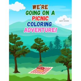 We're Going On A Picnic Coloring Adventure!: A Fun and Tasty Food Adventure with Easy-to-Color Black & White Pages for Kids Ages 3–7