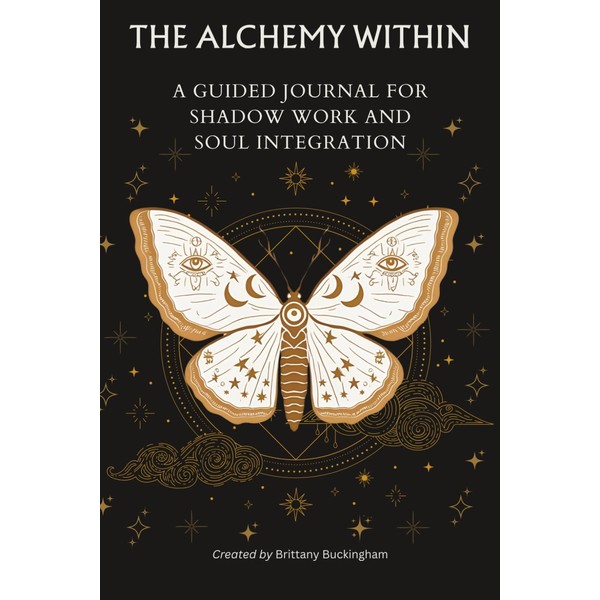 The Alchemy Within: A Guided Journal for Shadow Work and
