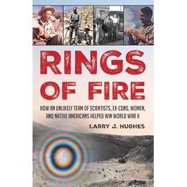 Rings of Fire: How an Unlikely Team of Scientists, Ex-Cons, Women, and Native Americans Helped Win World War II