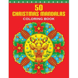 50 Christmas Mandalas Coloring Book: Festive Adult Coloring Book for Mandala Lovers | Fun and Easy-to-Color Coloring Pages Featuring Reindeer, ... for Men and Women Who Love Mandala Art
