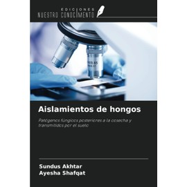 Aislamientos de hongos: Patógenos fúngicos posteriores a la cosecha y transmitidos por el suelo