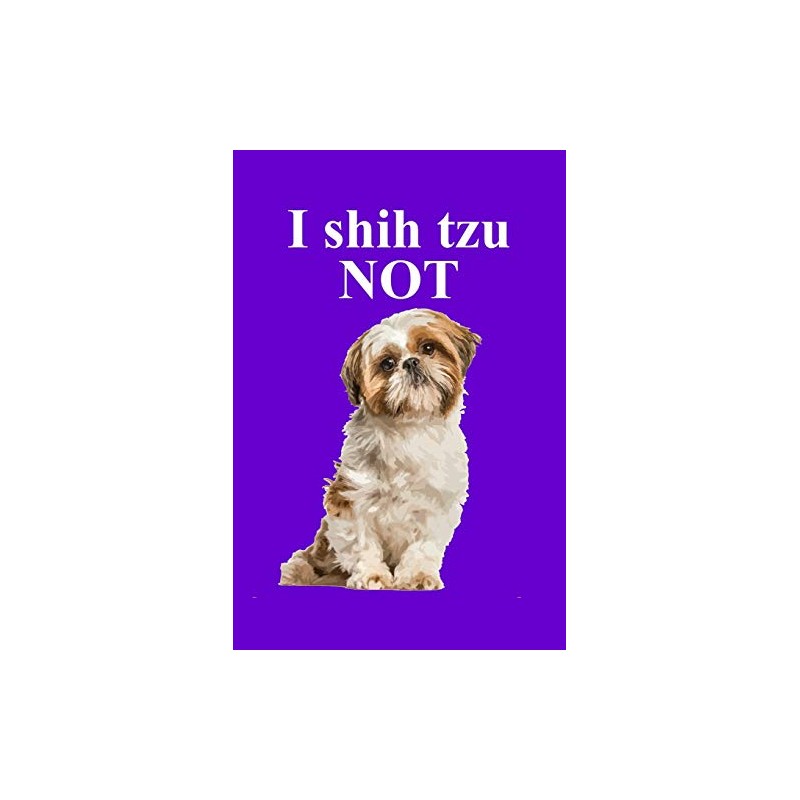 I Shih Tzu Not: A Small Lined Notebook for Shih