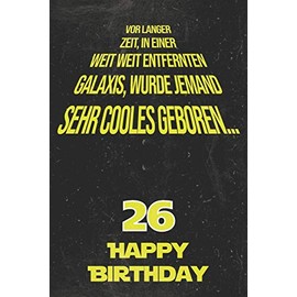 Vor langer Zeit, in einer weit weit entfernten Galaxis wurde jemand sehr cooles geboren...26 Happy Birthday: Liniertes Notizbuch I Grußkarte für den ... für Frauen, Männer, Kinder, Freunde, Familie