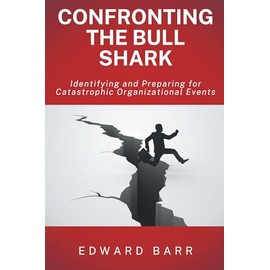 Confronting the Bull Shark: Identifying and Preparing for Catastrophic Organizational Events
