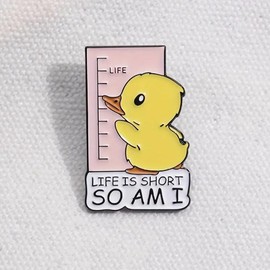 Cute duck “life is short, so I’m I” enamel pin