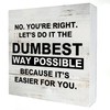 Funny Quotes Dumbest Way Possible Wooden Box Sign Desk Decor Rude Wood Block Plaque Rustic Box Sign for Living Room Office Shelf Table Decoration (5 X 5 Inch)