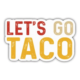 Funny Let's Go Taco Sticker, Anti Parody Decal, Political Humor Gift White Weather-Resistant Stickers for Water Bottles Laptop Phone Wall Window Car 3"