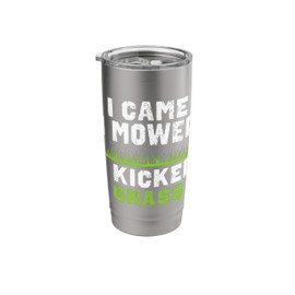 Funny Lawn Care Apparel - I Came I Mowed I Kicked Grass Stainless Steel Insulated Tumbler