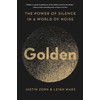 Golden: The Power of Silence in a World of Noise