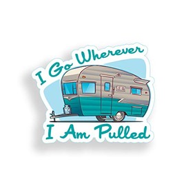 Go Where I am Pulled Camper Trailer Sticker Car Truck RV Vehicle Window Bumper Vinyl Decal Graphic
