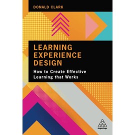 Learning Experience Design: How to Create Effective Learning that Works