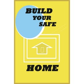Build your safe Home: A Journal is Safety first at your Home